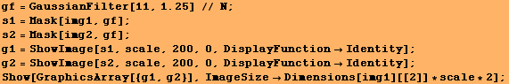 RowBox[{RowBox[{gf, =, RowBox[{RowBox[{GaussianFilter, [, RowBox[{11, ,, 1.25}], ]}],  , //,   ... 4;Identity] ; Show[GraphicsArray[{g1, g2}], ImageSizeDimensions[img1][[2]] * scale * 2] ; 