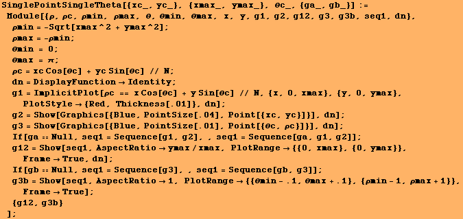 SinglePointSingleTheta[{xc_, yc_}, {xmax_, ymax_}, θc_, {ga_, gb_}] := Module[{&# ... 2;max + .1}, {ρmin - 1, ρmax + 1}}, FrameTrue] ;  {g12, g3b} ] ;