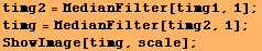 timg2 = MedianFilter[timg1, 1] ; timg = MedianFilter[timg2, 1] ; ShowImage[timg, scale] ; 