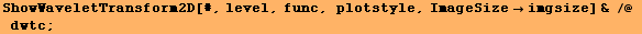 ShowWaveletTransform2D[#, level, func, plotstyle, ImageSizeimgsize] & /@ dwtc ;