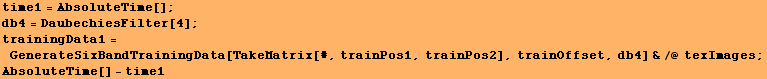 time1 = AbsoluteTime[] ; db4 = DaubechiesFilter[4] ; trainingData1 = GenerateSixBandTrainingDa ... TakeMatrix[#, trainPos1, trainPos2], trainOffset, db4] &/@ texImages ; AbsoluteTime[] - time1 