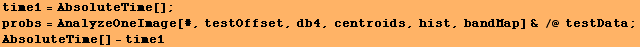 time1 = AbsoluteTime[] ; probs = AnalyzeOneImage[#, testOffset, db4, centroids, hist, bandMap] & /@ testData ; AbsoluteTime[] - time1 